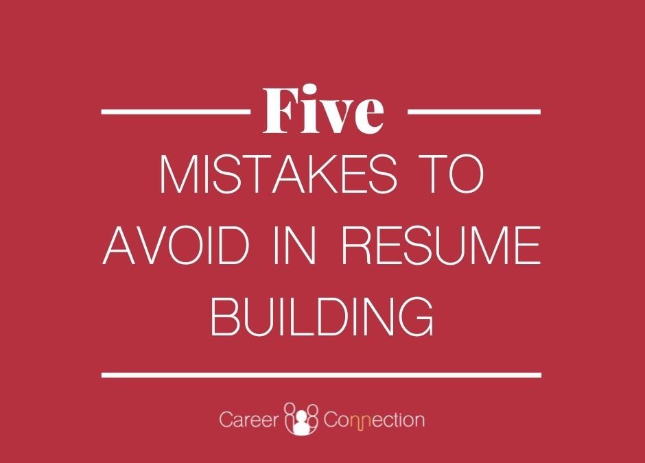5 COMMON MISTAKES MADE IN RESUME BUILDING