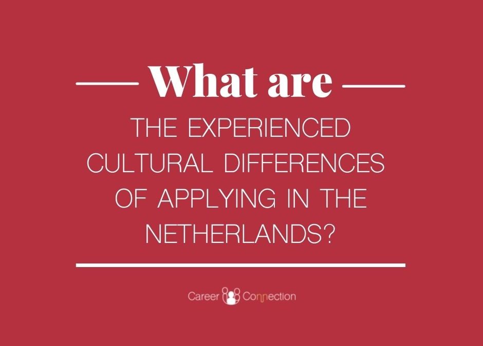 What are the cultural differences of applying in the Netherlands?