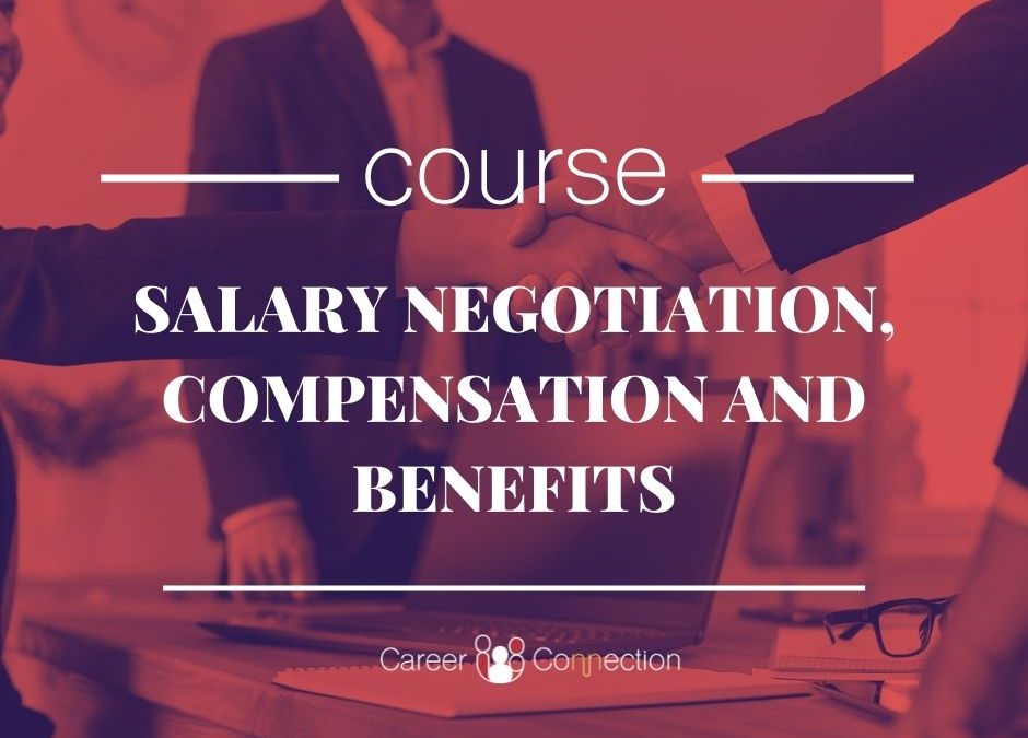 Salary Negotiation, Compensation and Benefits