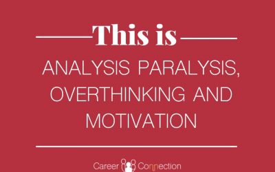 ANALYSIS PARALYSIS, OVERTHINKING, PROCRASTINATION AND MOTIVATION