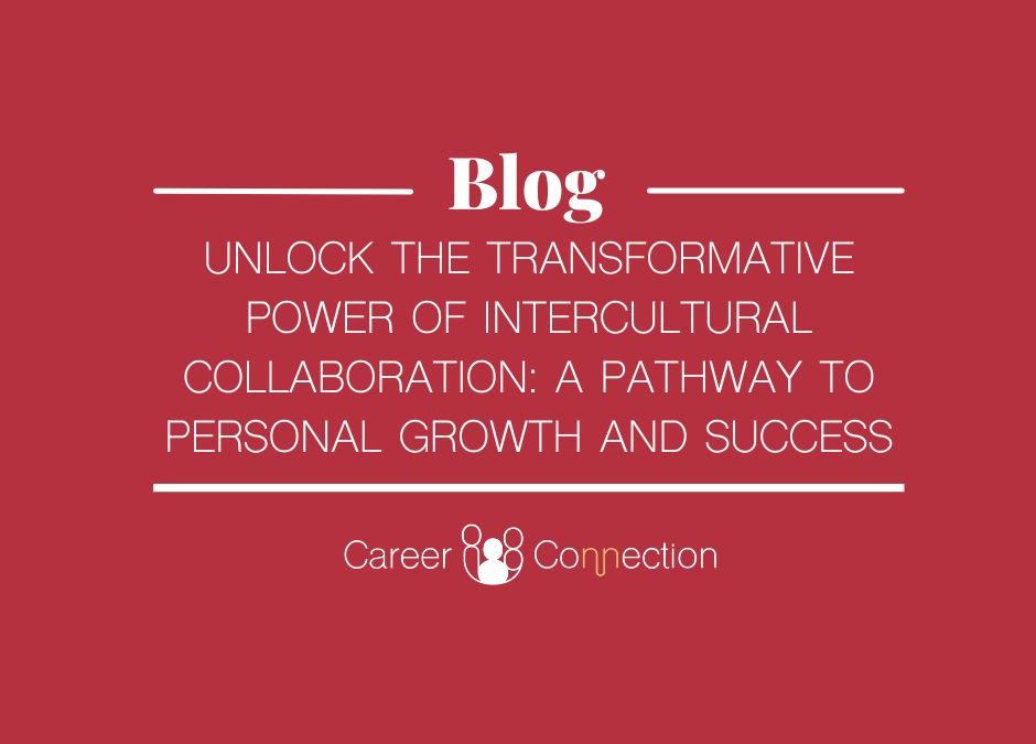 Unlock the Transformative Power of Intercultural Collaboration: A Pathway to Personal Growth and Success